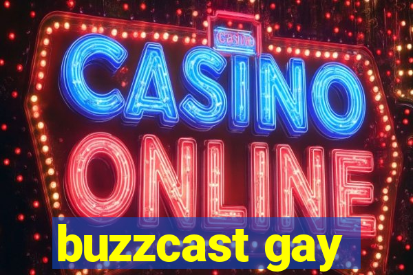 buzzcast gay